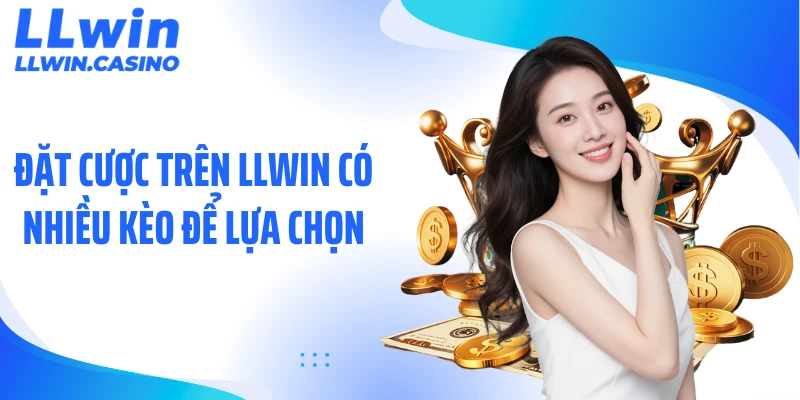 Đặt cược trên LLWIN có nhiều kèo để lựa chọn