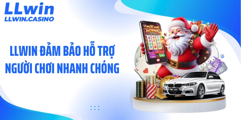 LLWIN đảm bảo hỗ trợ người chơi nhanh chóng