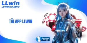 Tải App LLWIN Gây Sốt 2026: Vào Cược Chỉ Trong Vài Phút